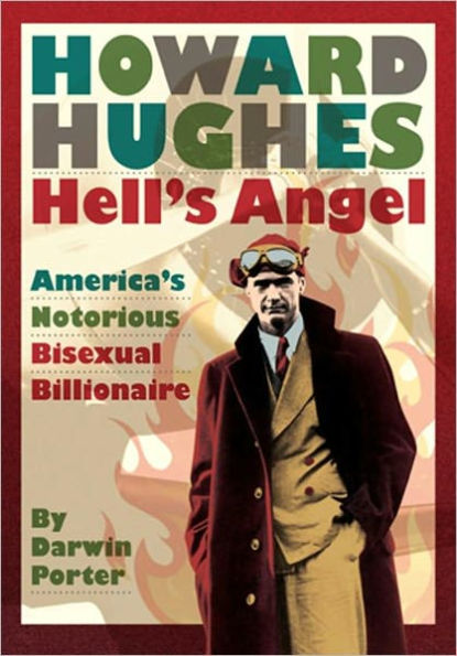 Howard Hughes, Hell's Angel: America's Notorious Bisexual Billionaire