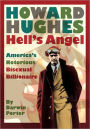 Howard Hughes, Hell's Angel: America's Notorious Bisexual Billionaire