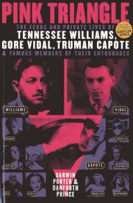 Title: Pink Triangle: The Feuds and Private Lives of Tennessee Williams, Gore Vidal, Truman Capote, and Famous Members of Their Entourages, Author: Darwin Porter