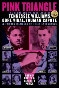 Title: Pink Triangle: The Feuds and Private Lives of Tennessee Williams, Gore Vidal, Truman Capote, and Famous Members of Their Entourages, Author: Darwin Porter