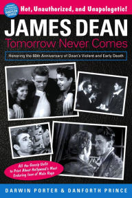 Ebooks for mobile phone free download James Dean: Tomorrow Never Comes (English literature) 9781936003495 by Darwin Porter, Danforth Prince