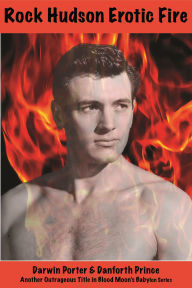 Title: Rock Hudson Erotic Fire, Author: Darwin Porter