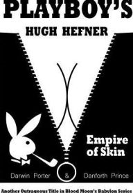 Books for downloads Playboy's Hugh Hefner: Empire of Skin by Darwin Porter, Danforth Prince 9781936003594  (English Edition)