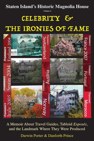 Staten Island's Historic Magnolia House: Celebrity & the Ironies of Fame: A Memoir About Travel Guides, Tabloid Exposes, and Landmark Where They Were Produced