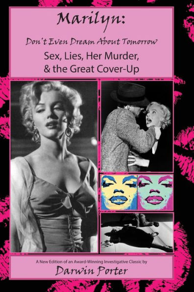 MARILYN, Don't Even Dream About Tomorrow: Sex, Lies, Her Murder, and the Great Cover-Up