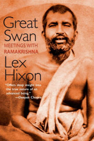 Title: Great Swan: Meetings with Ramakrishna, Author: Hixon