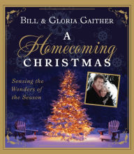 Title: A Homecoming Christmas: Sensing the Wonders of the Season, Author: Gloria Gaither