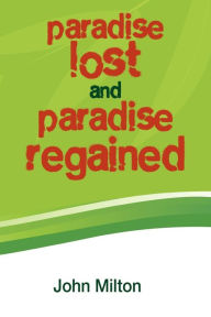 Title: Paradise Lost and Paradise Regained, Author: John Milton