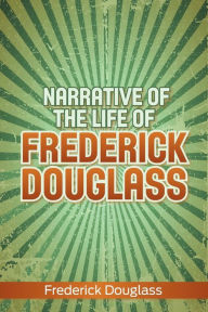 Title: Narrative of the Life of Frederick Douglass, Author: Frederick Douglass