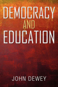 Title: Democracy and Education: An Introduction to the Philosophy of Education, Author: John Dewey