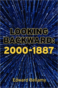 Title: Looking Backward: 2000-1887, Author: Edward Bellamy