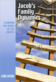 Title: Jacob's Family Dynamics : Climbing the Rungs of the Ladder, Author: Gad Dishi