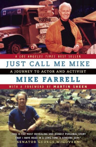 Title: Just Call Me Mike: A Journey to Actor and Activist, Author: Mike Farrell