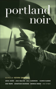 Title: Portland Noir (Akashic Noir), Author: Kevin Sampsell