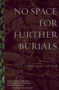 Title: No Space for Further Burials, Author: Feryal Ali Gauhar