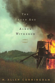 Title: The Green Age of Asher Witherow, Author: M Allen Cunningham