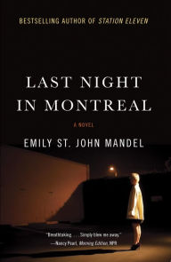 Title: Last Night in Montreal, Author: Emily St. John Mandel