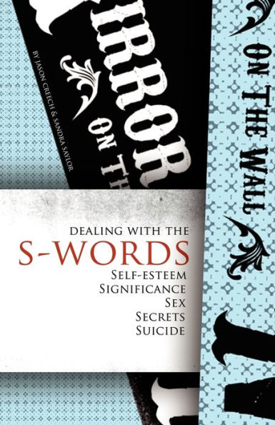 Dealing with the S-Words: Self-Esteem, Significance, Sex, Secrets, Suicide