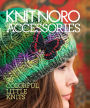 Knit Noro: Accessories: 30 Colorful Little Knits