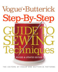 Title: Vogue®/Butterick Step-by-Step Guide to Sewing Techniques: Revised & Updated Edition, Author: Vogue and Butterick Patterns