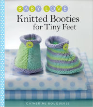 Title: Knitted Booties for Tiny Feet, Author: Catherine Bouquerel