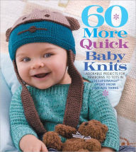 Title: 60 More Quick Baby Knits: Adorable Projects for Newborns to Tots in 220 Superwash® Sport from Cascade Yarns, Author: Sixth&Spring Books