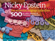 Title: Nicky Epstein The Essential Edgings Collection: 500 of Her Favorite Original Borders, Author: Nicky Epstein
