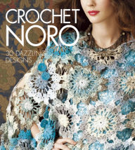 Title: Crochet Noro: 30 Dazzling Designs, Author: Sixth & Spring Books