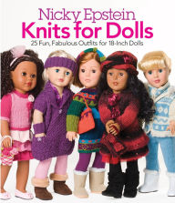 Title: Nicky Epstein Knits for Dolls: 25 Fun, Fabulous Outfits for 18-Inch Dolls, Author: Nicky Epstein
