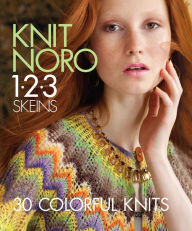Title: Knit Noro 1 2 3 Skeins: 30 Colorful Knits, Author: Noro