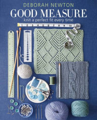 Title: Good Measure: Knit a Perfect Fit Every Time, Author: Deborah Newton