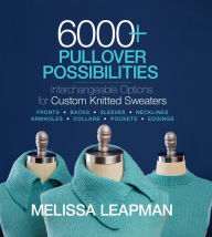 Title: 6000+ Pullover Possibilities, Author: Melissa Leapman