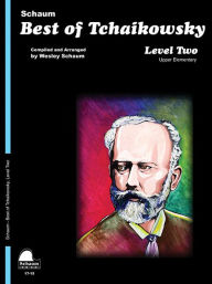 Title: Best of Tchaikowsky: Level 2 Upper Elementary Level, Author: Wesley Schaum