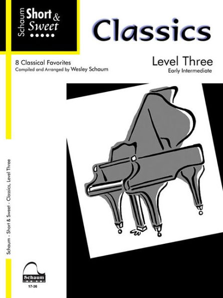 Short & Sweet Classics: Level 3 -- 8 Classical Favorites