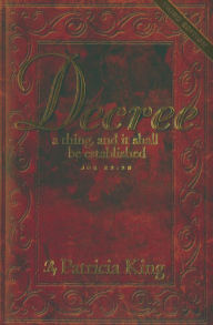 Title: Decree: A thing an it shall be established, Author: Patricia King