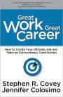 Great Work, Great Career: How to Create Your Ultimate Job and Make an Extraordinary Contribution