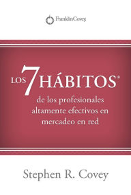 Title: LOS 7 HABITOS®: de los profesionales altamente efectivos en mercadeo en red?, Author: Stephen Covey