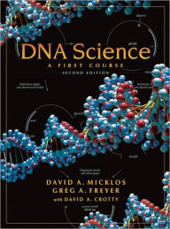 Title: DNA Science: A First Course, Second Edition / Edition 2, Author: David Micklos