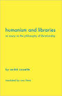 Humanism and Libraries: An Essay on the Philosophy of Librarianship