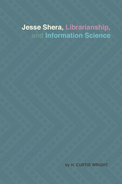 Jesse Shera, Librarianship, and Information Science