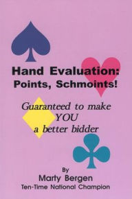 Title: Hand Evaluation, Points Schmoints, Author: Marty Bergen