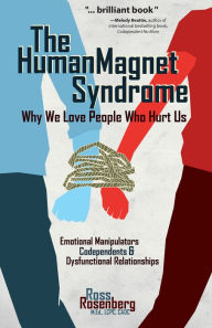 Title: The Human Magnet Syndrome: Why We Love People Who Hurt Us, Author: Ross Rossenberg