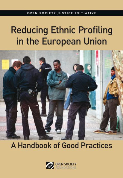 Reducing Ethnic Profiling in the European Union-A Handbook of Good Practices