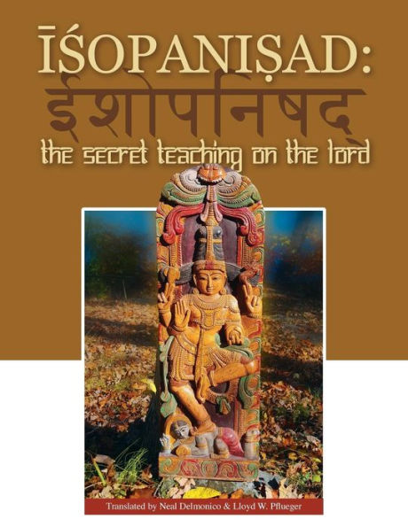 Isopanisad: the Secret Teaching on the Lord