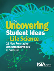 Title: Uncovering Student Ideas in Life Science, Volume 1: 25 New Formative Assessment Probes / Edition 1, Author: Page Keeley