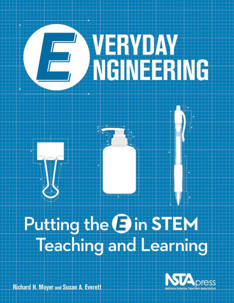 Everyday Engineering: Putting the E in STEM Teaching and Learning