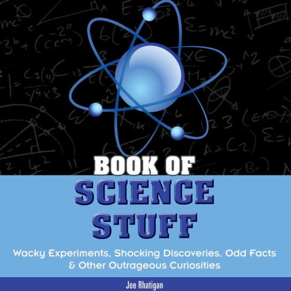 Book of Science Stuff: Wacky Experiments, Shocking Discoveries, Odd Facts and Other Outrageous Curiosities