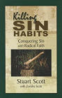 Killing Sin Habits: Conquering Sin with Radical Faith