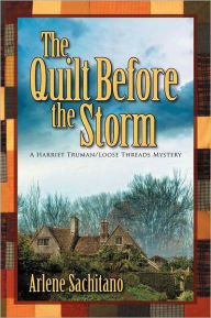 Title: The Quilt Before the Storm, Author: Arlene Sachitano