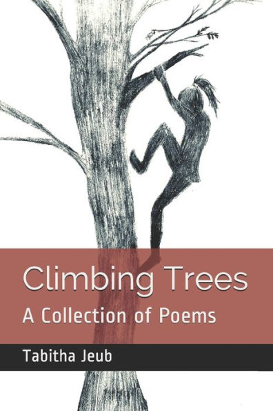 Climbing Trees: A Collection of Poems